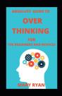 Absolute Guide To Overthinking For Beginners And Novices - Preview