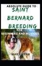 Absolute Guide To Saint Bernard Breeding For Beginners And Noices - Preview