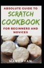 Absolute Guide To Scratch Cookbook For Beginners And Novices - Preview