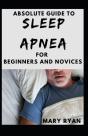 Absolute Guide To Sleep Apnea For Beginners And Novices - Preview