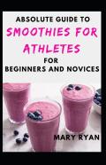 Absolute Guide To Smoothies For Athletes For Beginners And Novices