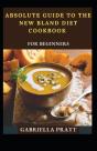 Absolute Guide To The New Bland Diet Cookbook For Beginners - Preview