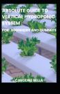 Absolute Guide To Vertical Hydroponic System For Beginners And Dummies - Preview