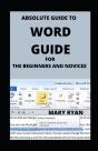Absolute Guide To Word Guide For Beginners And Novices - Preview