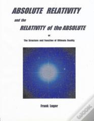 Absolute Relativity And The Relativity Of The Absolute