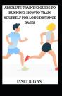 Absolute Training Guide To Running - Preview