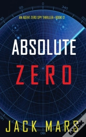 Absolute Zero  An Agent Zero Spy Thrille