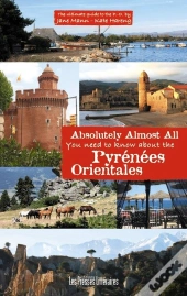 Absolutely Almost All You Need To Know About The Pyrénées Orientales