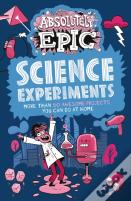 Absolutely Epic Science Experiments
