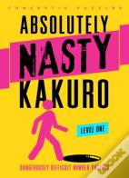 Absolutely Nastyâ® Kakuro Level One