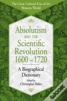 Absolutism And The Scientific Revolution, 1600-1720