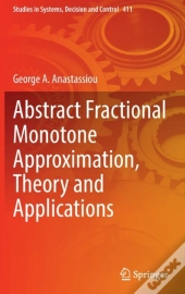 Abstract Fractional Monotone Approximation, Theory And Applications