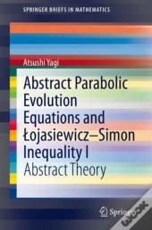 Abstract Parabolic Evolution Equations And Lojasiewicz-Simon Inequality I