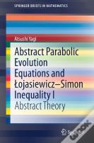 Abstract Parabolic Evolution Equations And Lojasiewiczâ€“Simon Inequality I