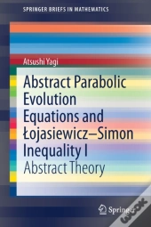 Abstract Parabolic Evolution Equations And Lojasiewiczâ€“Simon Inequality I