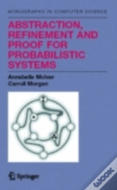 Abstraction, Refinement And Proof For Probabilistic Systems