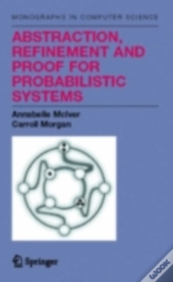 Capa do artigo Abstraction, Refinement And Proof For Probabilistic Systems