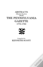 Abstracts From Ben Franklin'S Pennsylvania Gazette, 1728-1748
