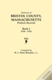 Capa do artigo Abstracts Of Bristol County, Massachusetts, Probate Records. Book 2, 1745-1762