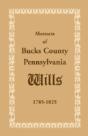 Abstracts Of Bucks County, Pennsylvania, - Preview
