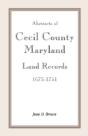 Abstracts Of Cecil County, Maryland Land - Preview