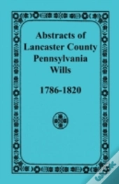 Abstracts Of Lancaster County, Pennsylva