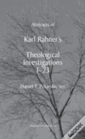 Abstracts Of Rahnerâ€™S Theological Investigations