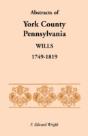 Abstracts Of York County, Pennsylvania, Wills, 1749-1819 - Preview