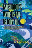 Absurdity, Woe Is Me, Glory Be