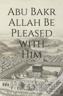 Abu Bakr Allah Be Pleased With Him