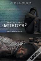 Abuse + Alcoholism, Equals Murder?