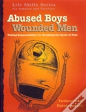 Abused Boys Wounded Men Facilitator'S Guide