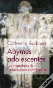 Abymes Adolescentes ; Les Empreintes De L'Adolescence Chez L'Adulte