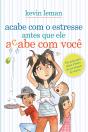 Acabe Com O Estresse Antes Que Ele Acabe Com Você - Preview