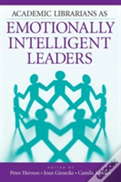 Academic Librarians As Emotionally Intelligent Leaders