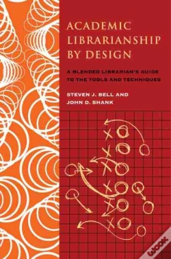 Capa do artigo Academic Librarianship By Design: A Blended Librarians Guide To The Tool And Techniques (Paperback)
