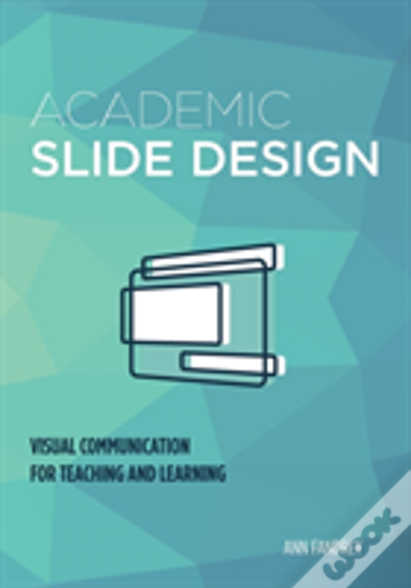 Academic Slide Design: Visual Communication For Teaching And Learning