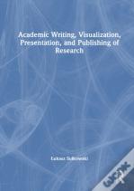 Academic Writing, Visualization, Presentation, And Publishing Of Research