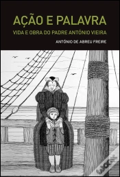 Capa do artigo Ação e Palavra - Vida e Obra do Padre António Vieira