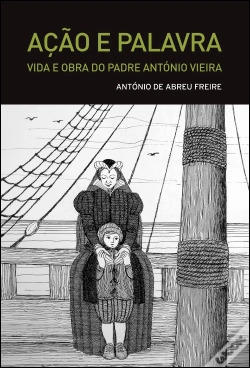 Capa do artigo Ação e Palavra - Vida e Obra do Padre António Vieira