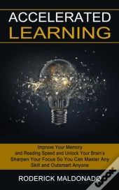 Accelerated Learning: Improve Your Memor