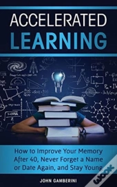 Accelerated Learning
