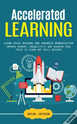 Capa do artigo Accelerated Learning: Learn Speed Reading And Advanced Memorization (Improve Memory, Productivity And Sharpen Your Focus To Learn Any Skill Quicker)