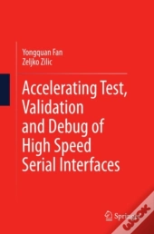 Accelerating Test, Validation And Debug Of High Speed Serial Interfaces