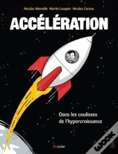 Accélération ; Dans Les Coulisses De L'Hypercroissance