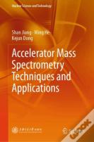 Accelerator Mass Spectrometry Techniques And Applications