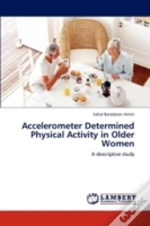 Accelerometer Determined Physical Activity In Older Women