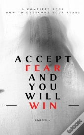 Accept Fear And You Will Win