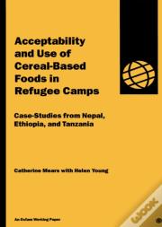 Acceptability And Use Of Cereal-Based Foods In Refugee Camps