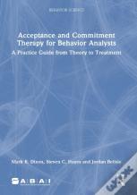 Acceptance And Commitment Therapy For Behavior Analysts